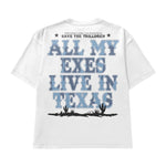 All My Exes Live In Texas - Streetwear Classic tee